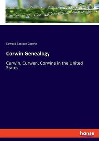 Cover image for Corwin Genealogy: Curwin, Curwen, Corwine in the United States