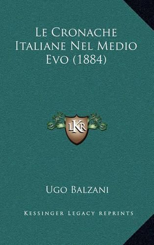 Cover image for Le Cronache Italiane Nel Medio Evo (1884)