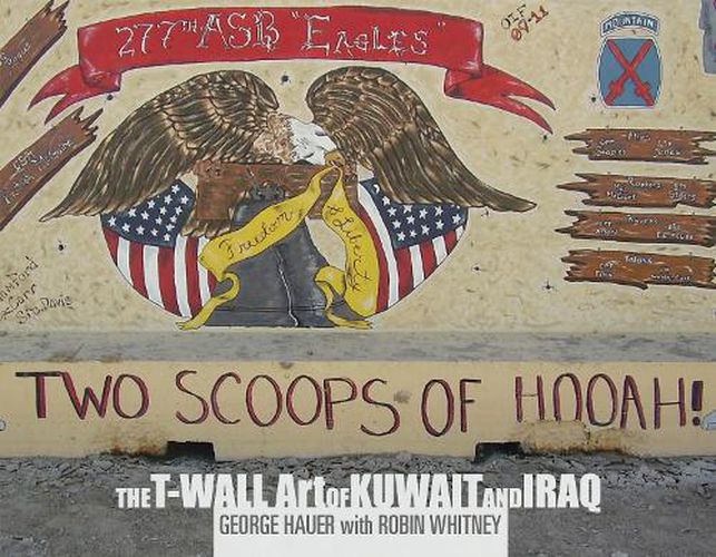 Two Scoops of Hooah!: The T-Wall Art of Kuwait and Iraq