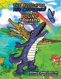 Cover image for The Alligator, the Crocodile and the Young Zookeeper: Volume II