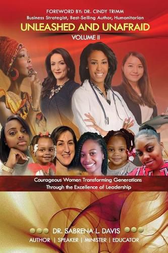 Cover image for Unleashed and Unafraid - Volume II: Courageous Women Transforming Generations Through the Excellence of Leadership