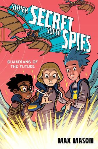 Cover image for Super Secret Super Spies: Guardians of the Future