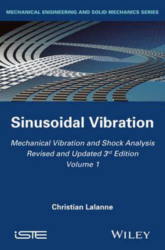 Cover image for Mechanical Vibration and Shock Analysis, 3rd Editi on, Volume 1, Sinusoidal Vibration