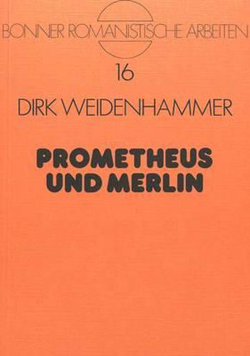 Prometheus Und Merlin: Zur Mythischen Lebensbewaeltigung Bei Edgar Quinet