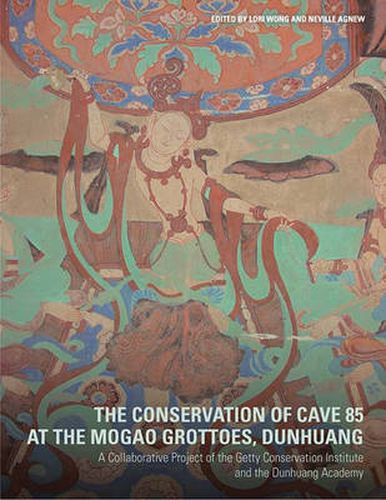 Cover image for The Conservation of Cave 85 at the Mogeo Grottoes,  Dunhuang - A Collaborative Project of the Getty Conservation Institute and the Dunhuang Acedemy