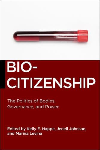 Biocitizenship: The Politics of Bodies, Governance, and Power