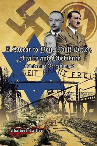 Cover image for I Swear to You, Adolf Hitler, Fealty and Obedience: Sin and Retribution 2