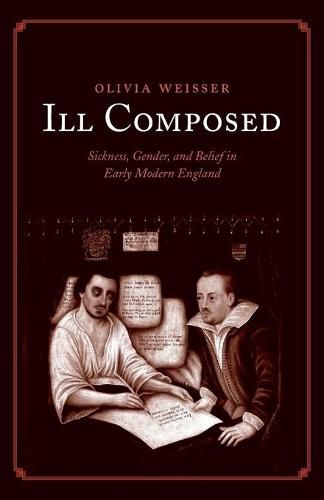 Cover image for Ill Composed: Sickness, Gender, and Belief in Early Modern England