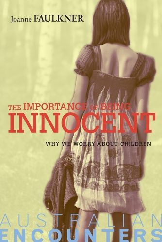 Cover image for The Importance of Being Innocent: Why We Worry About Children