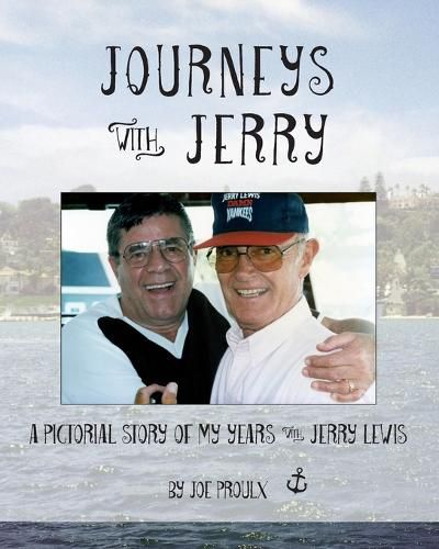 Journeys with Jerry: A Pictorial Story of My Years with Jerry Lewis