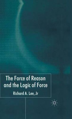 Cover image for The Force of Reason and the Logic of Force