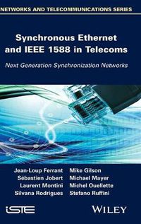 Cover image for Synchronous Ethernet and IEEE 1588 in Telecoms: Next Generation Synchronization Networks