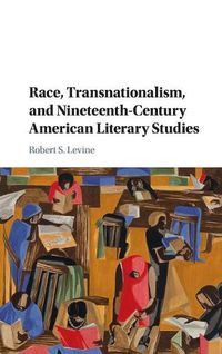 Cover image for Race, Transnationalism, and Nineteenth-Century American Literary Studies