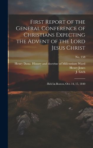 Cover image for First Report of the General Conference of Christians Expecting the Advent of the Lord Jesus Christ