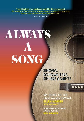 Always a Song: Singers, Songwriters, Sinners, and Saints: My Story of the Folk Music Revival