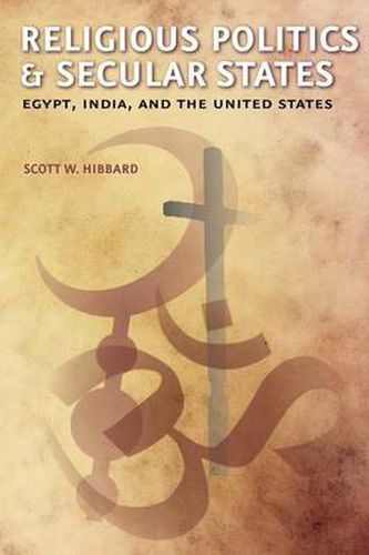 Cover image for Religious Politics and Secular States: Egypt, India, and the United States