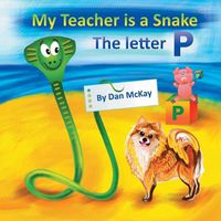 Cover image for My Teacher is a Snake The Letter P