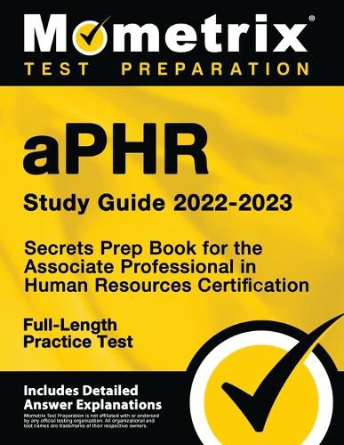 Aphr Study Guide 2022-2023 - Secrets Prep Book for the Associate Professional in Human Resources Certification, Full-Length Practice Test