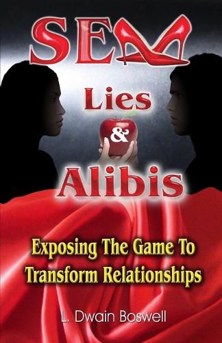 Cover image for Sex Lies & Alibis: Exposing the Game to Transform Relationships