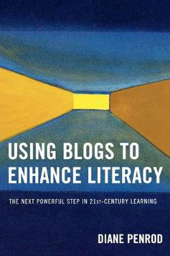 Cover image for Using Blogs to Enhance Literacy: The Next Powerful Step in 21st-Century Learning