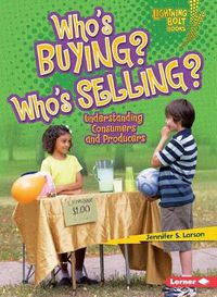 Cover image for Who s Buying Who s Selling: Understanding Consumers and Producers?