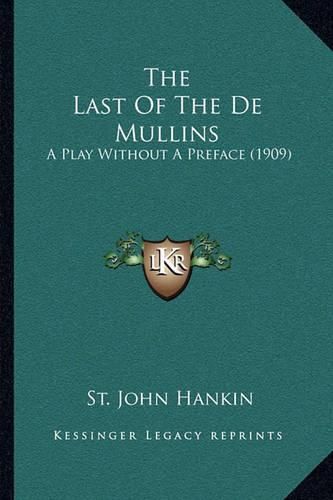 The Last of the de Mullins: A Play Without a Preface (1909)