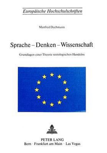 Cover image for Sprache - Denken - Wissenschaft: Grundlagen Einer Theorie Soziologischen Handelns