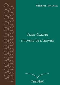 Cover image for Jean Calvin, l'homme et l'oeuvre