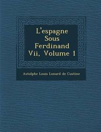 Cover image for L'Espagne Sous Ferdinand VII, Volume 1