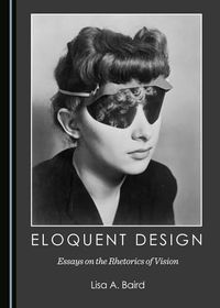 Cover image for Eloquent Design: Essays on the Rhetorics of Vision