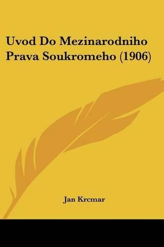 Cover image for Uvod Do Mezinarodniho Prava Soukromeho (1906)