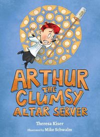 Cover image for Arthur the Clumsy Altar Server