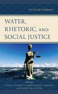 Cover image for Water, Rhetoric, and Social Justice: A Critical Confluence
