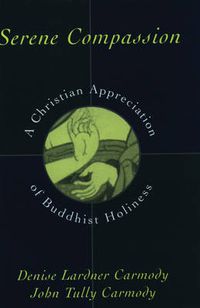 Cover image for Serene Compassion: A Christian Appreciation of Buddhist Holiness