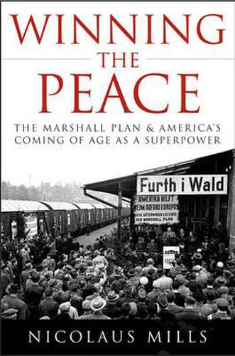 Cover image for Winning the Peace: The Marshall Plan and America's Coming of Age as a Superpower