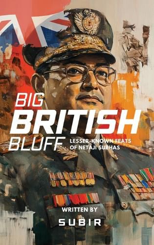 Cover image for Big British Bluff Book on lesser known feats of Netaji Subhas Chandra Bose