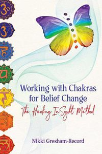 Cover image for Working with Chakras for Belief Change: The Healing InSight Method