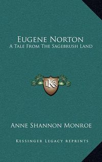 Cover image for Eugene Norton: A Tale from the Sagebrush Land