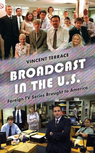 Cover image for Broadcast in the U.S.: Foreign TV Series Brought to America