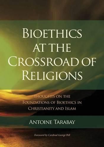 Cover image for Bioethics at the Crossroad of Religions - Thoughts on the Foundations of Bioethics in Christianity and Islam