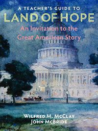 Cover image for A Teacher's Guide to Land of Hope: An Invitation to the Great American Story