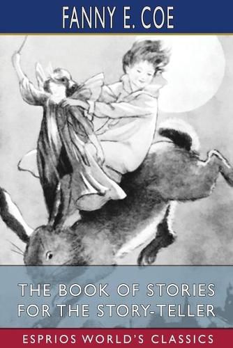 The Book of Stories for the Story-Teller (Esprios Classics)