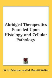 Cover image for Abridged Therapeutics Founded Upon Histology and Cellular Pathology