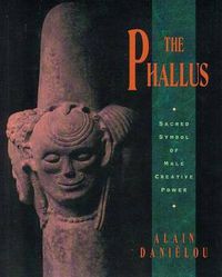 Cover image for The Phallus: Sacred Symbol of the Male Creative Power