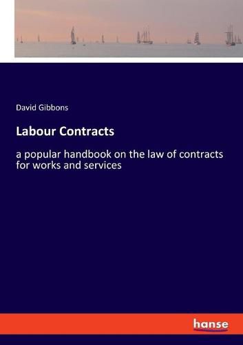 Cover image for Labour Contracts: a popular handbook on the law of contracts for works and services