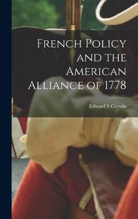 Cover image for French Policy and the American Alliance of 1778