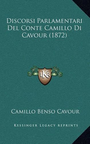 Cover image for Discorsi Parlamentari del Conte Camillo Di Cavour (1872)