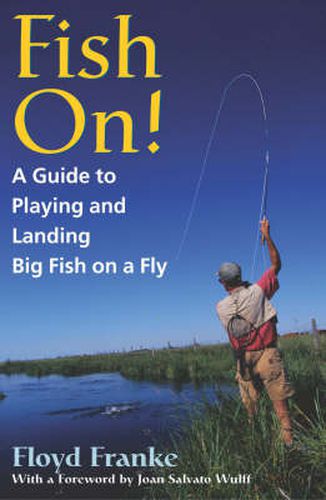 Cover image for Fish On!: A Guide to Playing and Landing Big Fish on a Fly