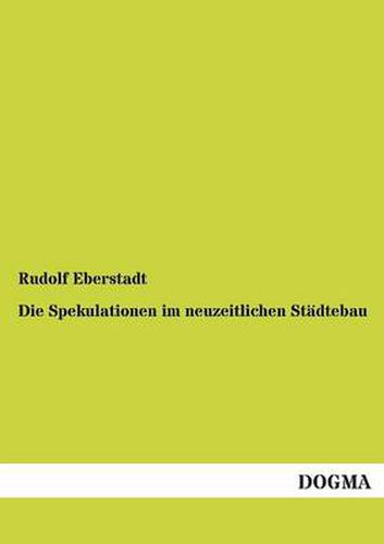 Cover image for Die Spekulationen im neuzeitlichen Stadtebau