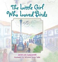 Cover image for The Little Girl Who Loved Birds